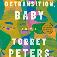 Get EPUB 📩 Detransition, Baby: A Novel by  Torrey Peters [PDF EBOOK EPUB KINDLE]