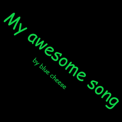 my awesome song