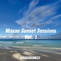 Mayan Sunset Sessions Vol. 1