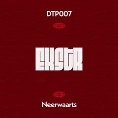 EKSTR - Neerwaarts - DTP007 [Patreon Exclusive](Shop Only)