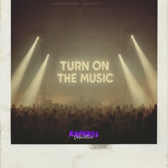 Turn on the Music