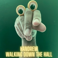 Handrew Walking Down The Hall