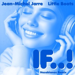 Jean-Michel Jarre & Little Boots - If..! (Nesabianos Remix)
