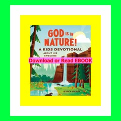 Read [ebook](PDF) God Is in Nature! A Kids Devotional About His Awesome Creations