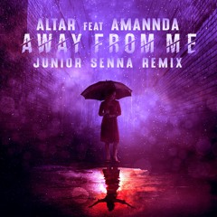 Altar Feat. Amannda - Away From Me (Junior Senna Remix)