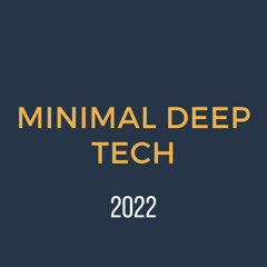 MINIMAL DEEP TECH - 2022