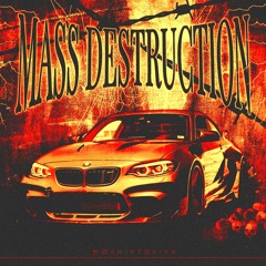 MASS DESTRUCTION