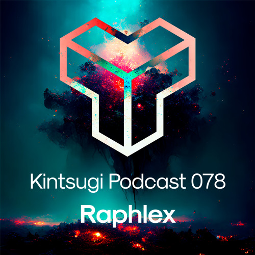 Kintsugi Podcast 078 - Raphlex