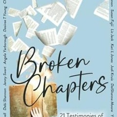 FREE [EPUB & PDF] Broken Chapters 21 Testimonies of How God Rewrites Our Life Stories