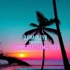 DJ HarleyB Presents - SummerAnthems 2023