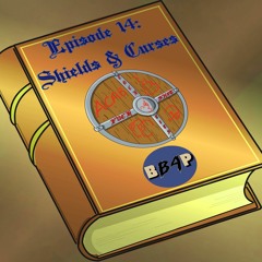 Episode 14: Shields & Curses