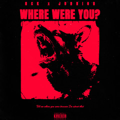 NCK - WHERE WERE YOU? (feat. Junnior)