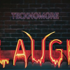 Listen To The Laugh - TECKNOMORE REMIX