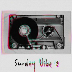 Sunday Vibe Vol. 2