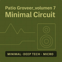 Patio Groveer_volumen 7 - Minimal Circuit