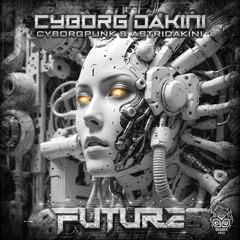 Cyborg Dakini - Future - 175 bpm (Cyborgpunk & AstriDakini)