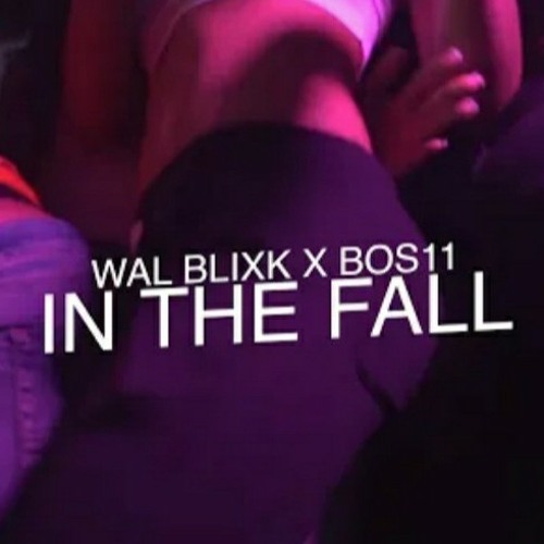 Wal Blixk x BOS 11 - In The Fall