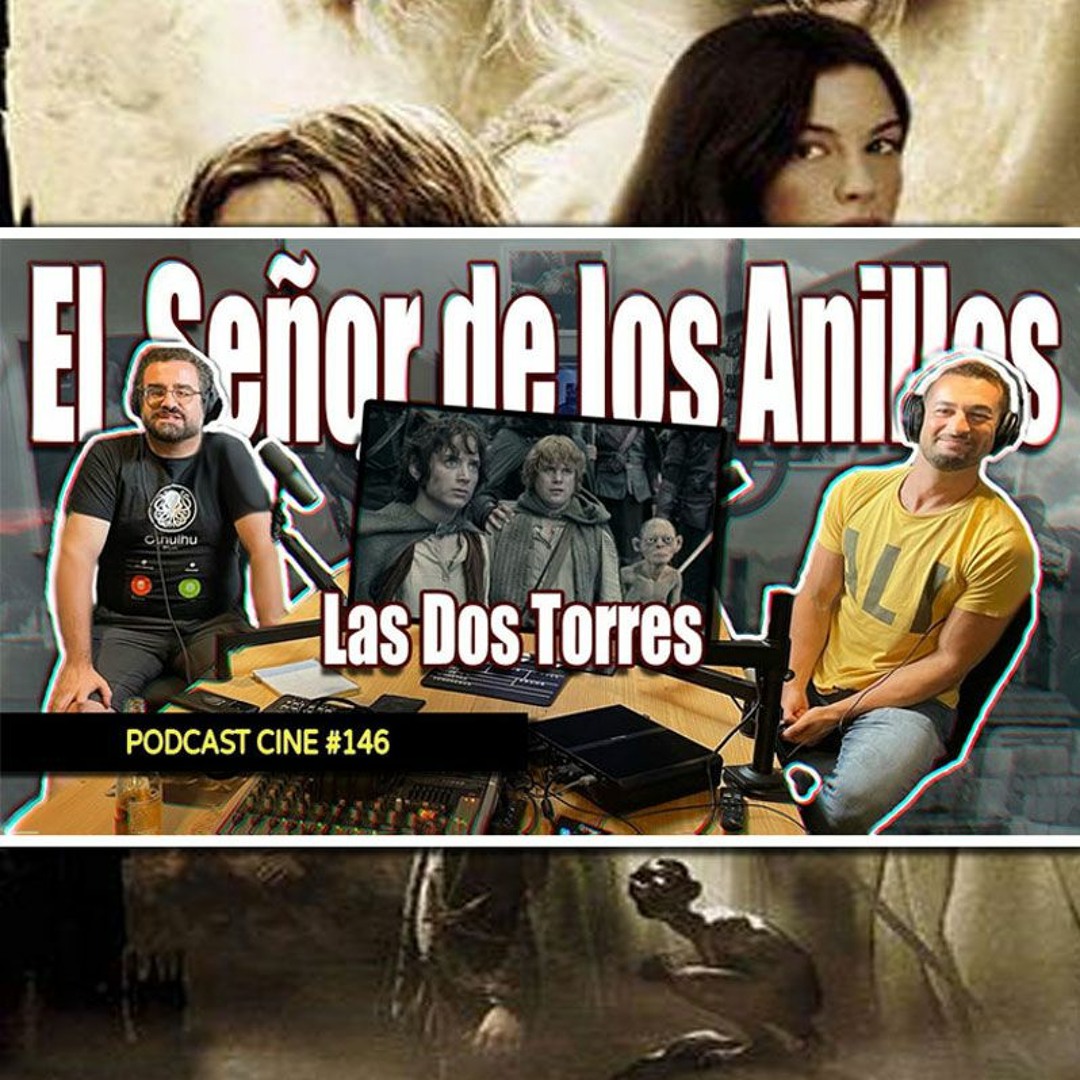 Stream episode El Senor de los Anillos Las Dos Torres Podcast Cine 146 by El Fantasma en la Maquina podcast Listen online for free on SoundCloud