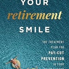 (ePub) Read Your Retirement Smile: The Treatment Plan For Pay-Cut Prevention In Your Golden Yea