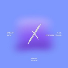 Jack X Peaceful Crowd - Riordan Mashup