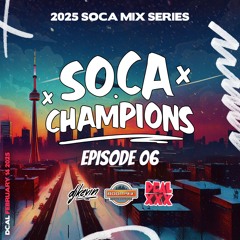 2025 SOCA MIX SERIES - SOCA CHAMPIONS EP.06 (Sponsored by DCAL XXX)