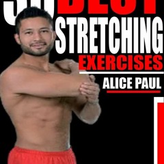 PDF BOOK DOWNLOAD 30 BEST STRETCHING EXERCISES: Best Exercises to Build Flexibil