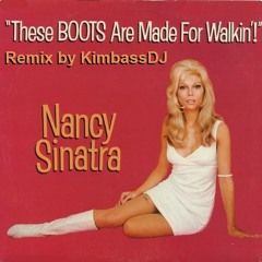 Nancy Sinatra - These Boots Were Made For Walkin (Kimbassdj Remix)