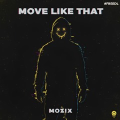 MOZIX - Move Like That #FREEDL (Extended Mix)