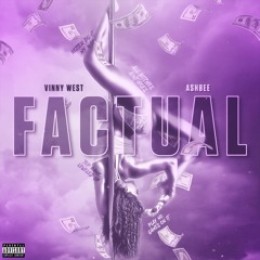 Ash Bee (Vixen Ent) x Vinny West - Factual (prod by Sal Treze)