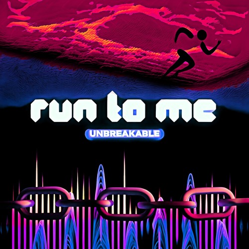 Run To Me (Unbreakable)