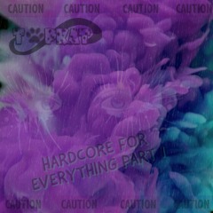 HARDCORE FOR EVERYTHING PART 1