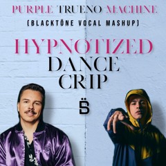 Purple Trueno Machine - Hypnotized Dance Crip (Blackstöne Edit & Vocal Mashup)