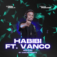 Habibi - Carlos Monsta ft. Vanco (Bootleg)