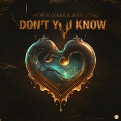 Patrick Coles x Jesse Jonez - Don't You Know