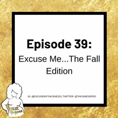Excuse Me... The Fall Edition