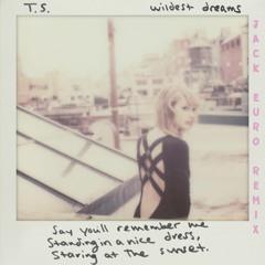 Taylor Swift - Wildest Dreams (Jack Euro Remix)