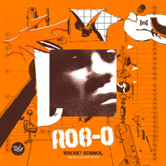 Rob-O (of InI) - Rocket Science / prod. by Lex (de Kalhex)