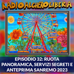 Episodio 32: Ruota Panoramica, Servizi Segreti e Anteprima Sanremo 2023