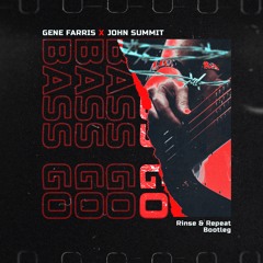 Gene Farris x John Summit - Bass Go(Rinse & Repeat Edit)
