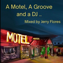 A FIlthy Motel, A Groove and a DJ mixed by Jerry Flores 8/2025