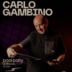 Carlo Gambino - Pool Party & Friends - EP035