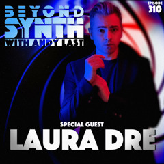 Beyond Synth - 310 - Laura Dre
