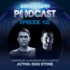Trance Sanctuary Podcast 102 with Activa & Dan Stone