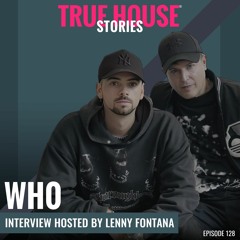 Wh0 Interview Podcast Hosted By Lenny Fontana # 128 - True House Stories®