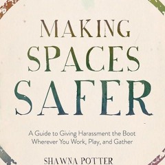 ⚡Read🔥PDF Making Spaces Safer: A Guide to Giving Harassment the Boot Wherever You Work, Play, a