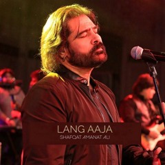 Lang Aaja - Shafqat Amanat Ali