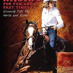 [Access] KINDLE 📍 Barrel Racing for Fun and Fast Times: Winning Tips for Horse and R