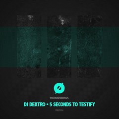 Dj Dextro - 5 Seconds to Testify