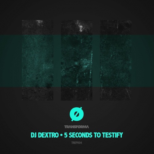 Dj Dextro - 5 Seconds to Testify