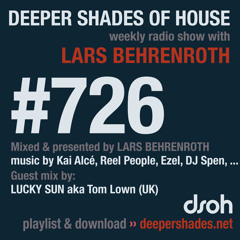 DSOH #726 Deeper Shades Of House w/ guest mix by LUCKY SUN (UK)